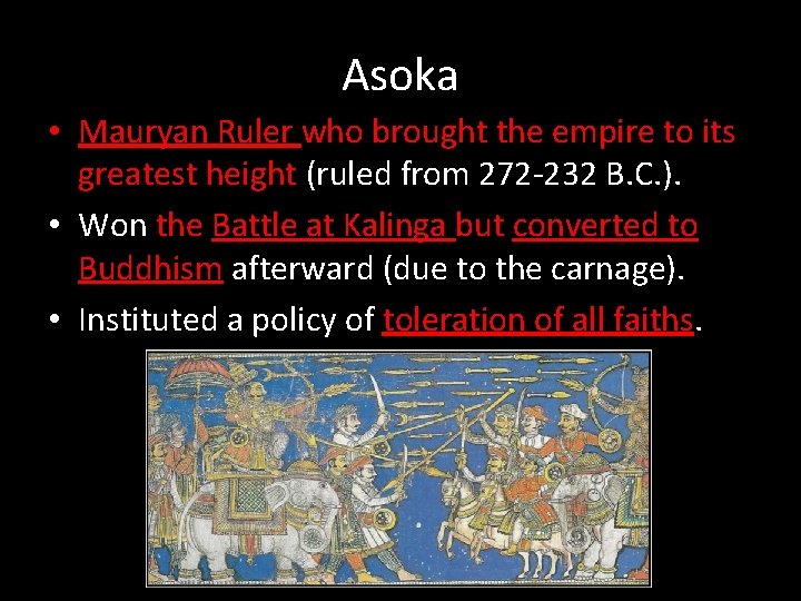 Asoka • Mauryan Ruler who brought the empire to its greatest height (ruled from