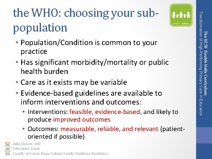  • Population/Condition is common to your practice • Has significant morbidity/mortality or public