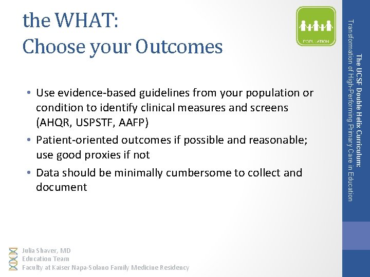  • Use evidence-based guidelines from your population or condition to identify clinical measures