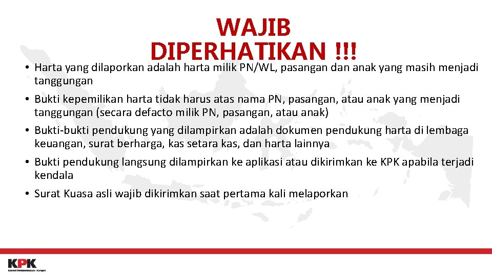 WAJIB DIPERHATIKAN !!! • Harta yang dilaporkan adalah harta milik PN/WL, pasangan dan anak