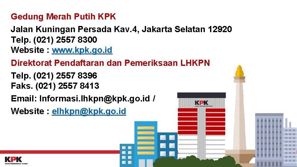 Gedung Merah Putih KPK Jalan Kuningan Persada Kav. 4, Jakarta Selatan 12920 Telp. (021)