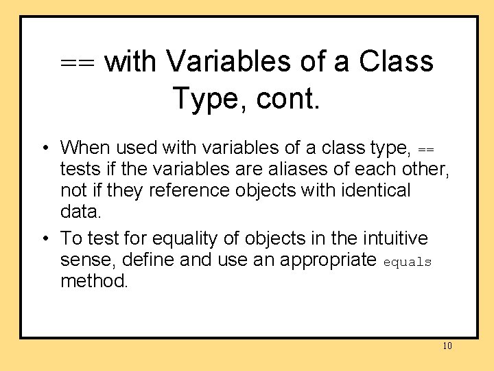 == with Variables of a Class Type, cont. • When used with variables of
