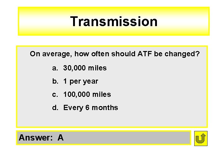 Transmission On average, how often should ATF be changed? a. 30, 000 miles b.