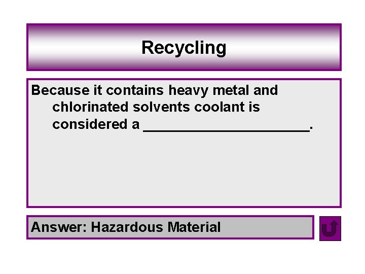 Recycling Because it contains heavy metal and chlorinated solvents coolant is considered a ___________.