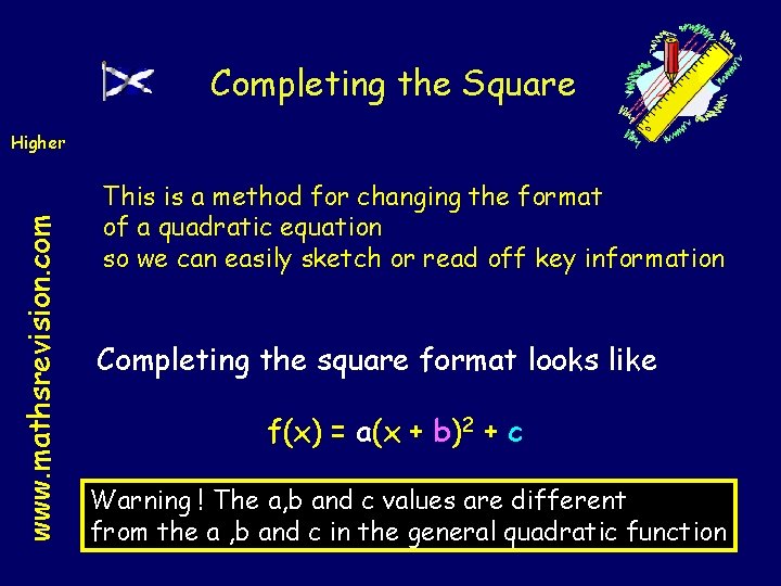 Completing the Square www. mathsrevision. com Higher This is a method for changing the