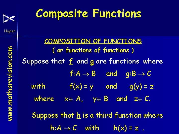 Composite Functions www. mathsrevision. com Higher COMPOSITION OF FUNCTIONS ( or functions of functions