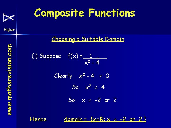 Composite Functions Higher www. mathsrevision. com Choosing a Suitable Domain (i) Suppose f(x) =