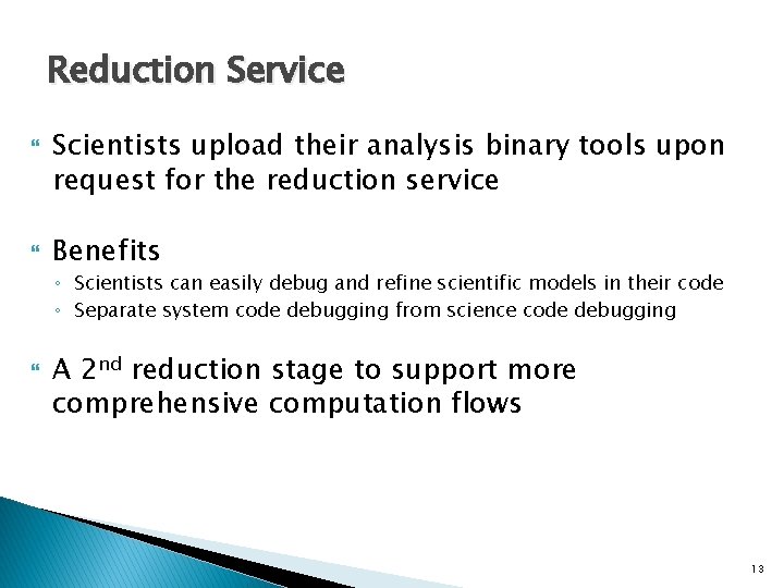 Reduction Service Scientists upload their analysis binary tools upon request for the reduction service