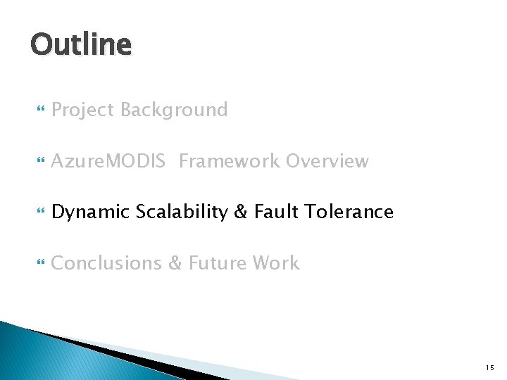 Outline Project Background Azure. MODIS Framework Overview Dynamic Scalability & Fault Tolerance Conclusions &