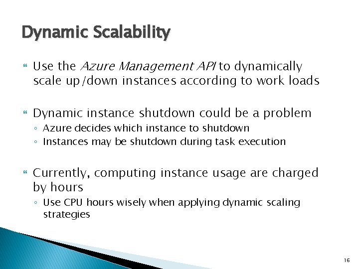 Dynamic Scalability Use the Azure Management API to dynamically scale up/down instances according to