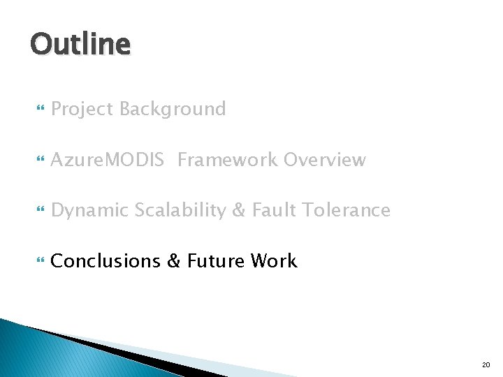 Outline Project Background Azure. MODIS Framework Overview Dynamic Scalability & Fault Tolerance Conclusions &