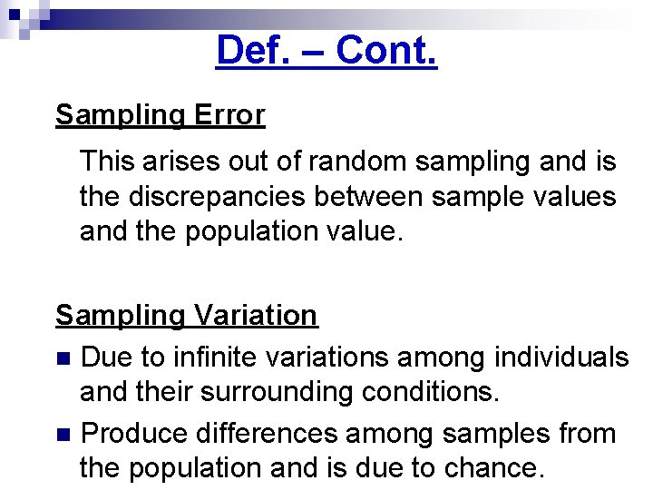 Def. – Cont. Sampling Error This arises out of random sampling and is the