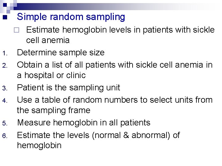 n Simple random sampling Estimate hemoglobin levels in patients with sickle cell anemia Determine