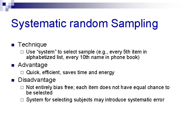 Systematic random Sampling n Technique ¨ n Advantage ¨ n Use “system” to select