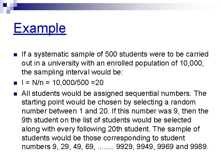 Example n n n If a systematic sample of 500 students were to be