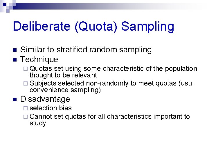 Deliberate (Quota) Sampling n n Similar to stratified random sampling Technique ¨ Quotas set