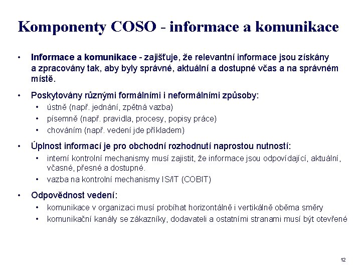 Komponenty COSO - informace a komunikace • Informace a komunikace - zajišťuje, že relevantní