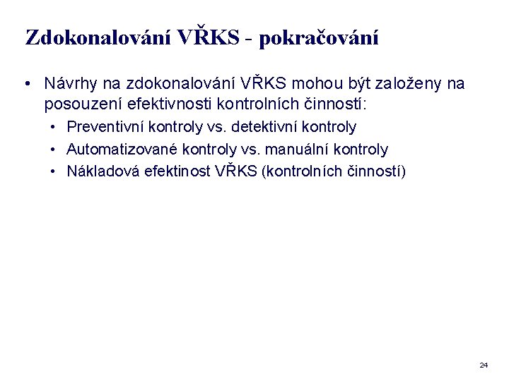 Zdokonalování VŘKS - pokračování • Návrhy na zdokonalování VŘKS mohou být založeny na posouzení