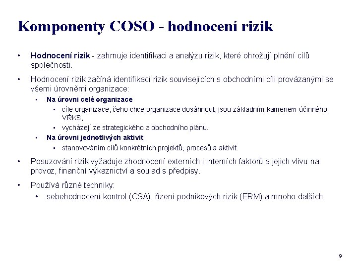 Komponenty COSO - hodnocení rizik • Hodnocení rizik - zahrnuje identifikaci a analýzu rizik,