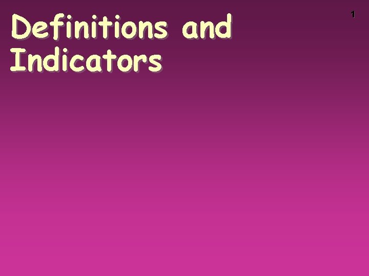 Definitions and Indicators 1 
