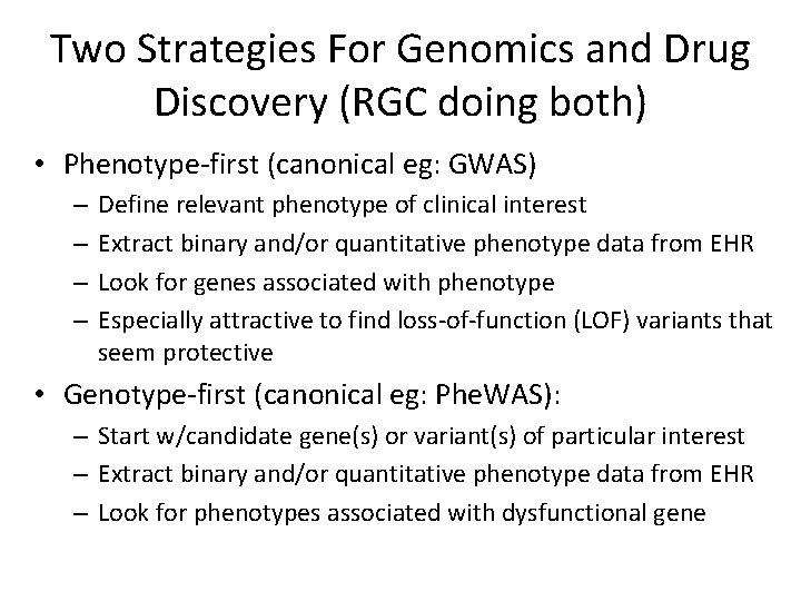 Two Strategies For Genomics and Drug Discovery (RGC doing both) • Phenotype-first (canonical eg: