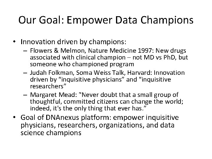 Our Goal: Empower Data Champions • Innovation driven by champions: – Flowers & Melmon,