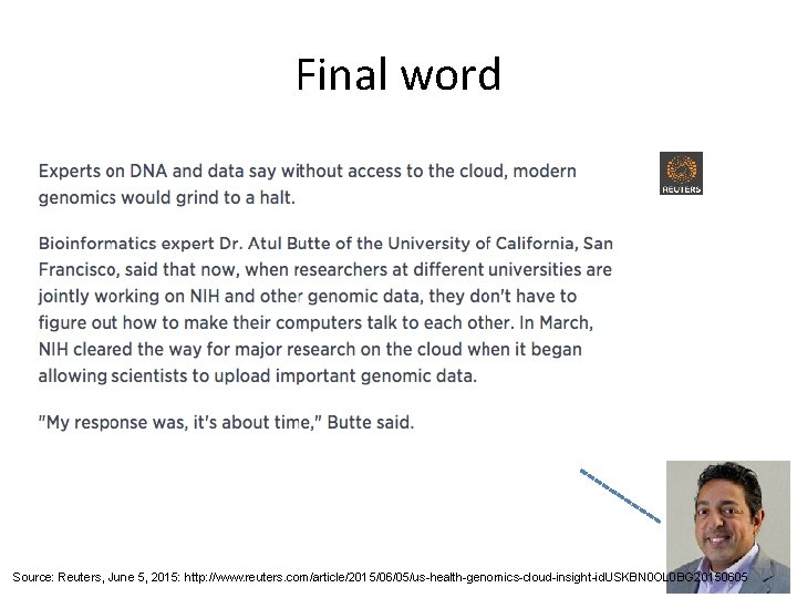 Final word Source: Reuters, June 5, 2015: http: //www. reuters. com/article/2015/06/05/us-health-genomics-cloud-insight-id. USKBN 0 OL