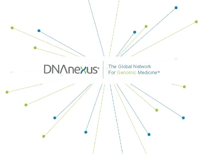 ® The Global Network For Genomic Medicine TM 