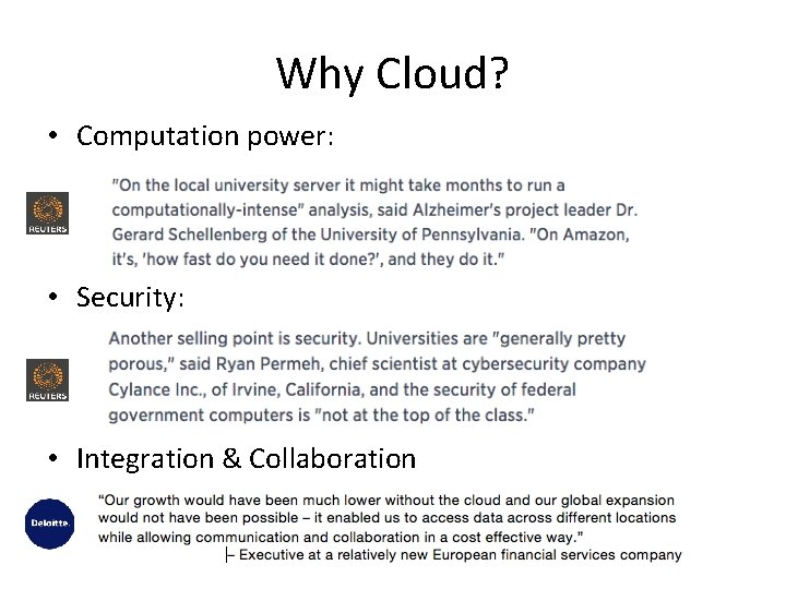 Why Cloud? • Computation power: • Security: • Integration & Collaboration 