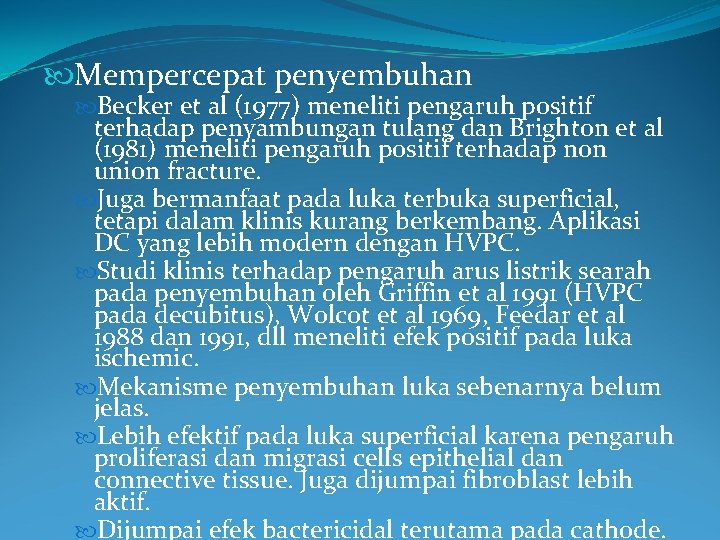  Mempercepat penyembuhan Becker et al (1977) meneliti pengaruh positif terhadap penyambungan tulang dan