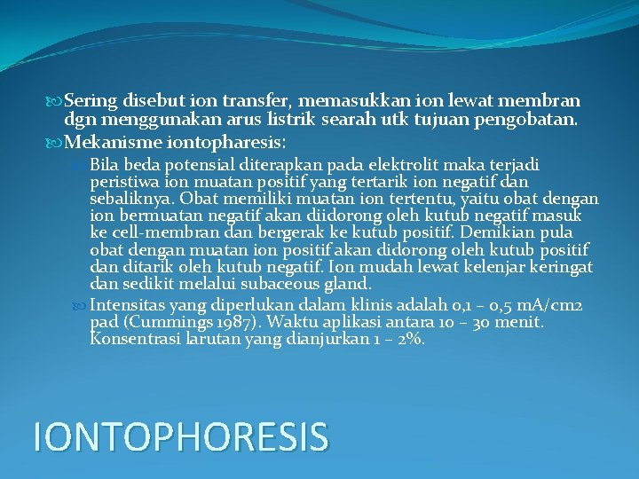  Sering disebut ion transfer, memasukkan ion lewat membran dgn menggunakan arus listrik searah