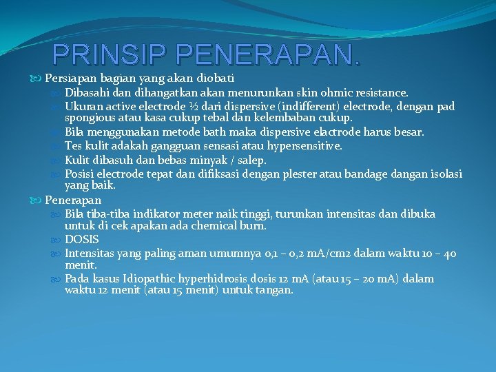 PRINSIP PENERAPAN. Persiapan bagian yang akan diobati Dibasahi dan dihangatkan akan menurunkan skin ohmic