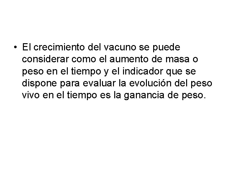  • El crecimiento del vacuno se puede considerar como el aumento de masa