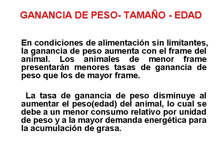 GANANCIA DE PESO- TAMAÑO - EDAD En condiciones de alimentación sin limitantes, la ganancia