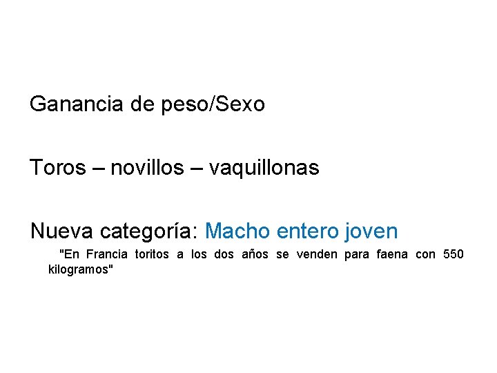 Ganancia de peso/Sexo Toros – novillos – vaquillonas Nueva categoría: Macho entero joven "En