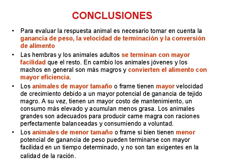 CONCLUSIONES • Para evaluar la respuesta animal es necesario tomar en cuenta la ganancia