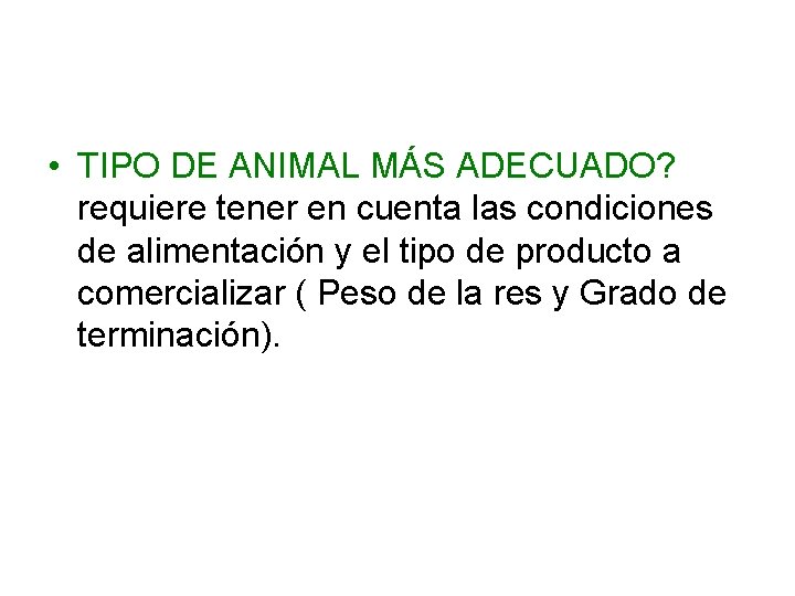  • TIPO DE ANIMAL MÁS ADECUADO? requiere tener en cuenta las condiciones de