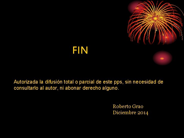 FIN Autorizada la difusión total o parcial de este pps, sin necesidad de consultarlo