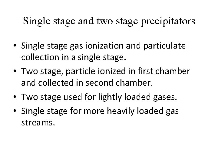 Single stage and two stage precipitators • Single stage gas ionization and particulate collection