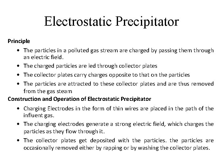 Electrostatic Precipitator Principle · The particles in a polluted gas stream are charged by