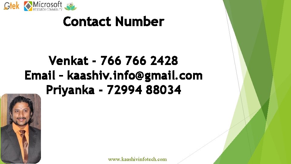 Contact Number Venkat - 766 2428 Email – kaashiv. info@gmail. com Priyanka - 72994
