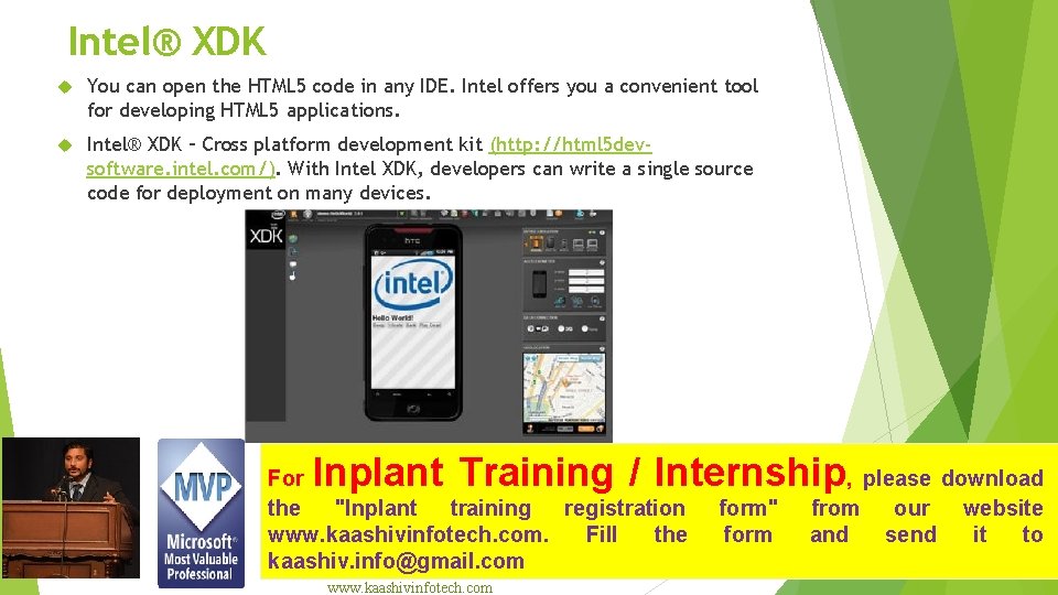 Intel® XDK You can open the HTML 5 code in any IDE. Intel offers