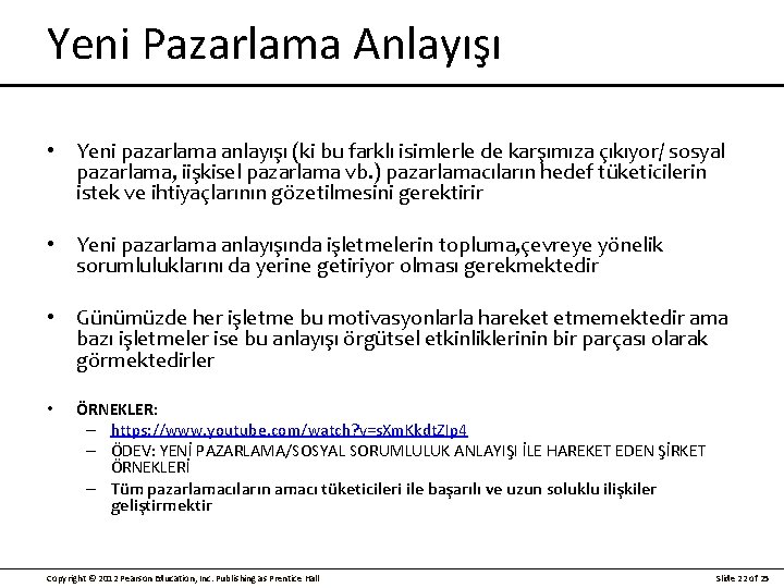 Yeni Pazarlama Anlayışı • Yeni pazarlama anlayışı (ki bu farklı isimlerle de karşımıza çıkıyor/