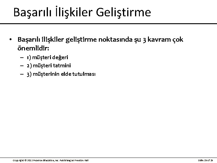 Başarılı İlişkiler Geliştirme • Başarılı ilişkiler geliştirme noktasında şu 3 kavram çok önemlidir: –