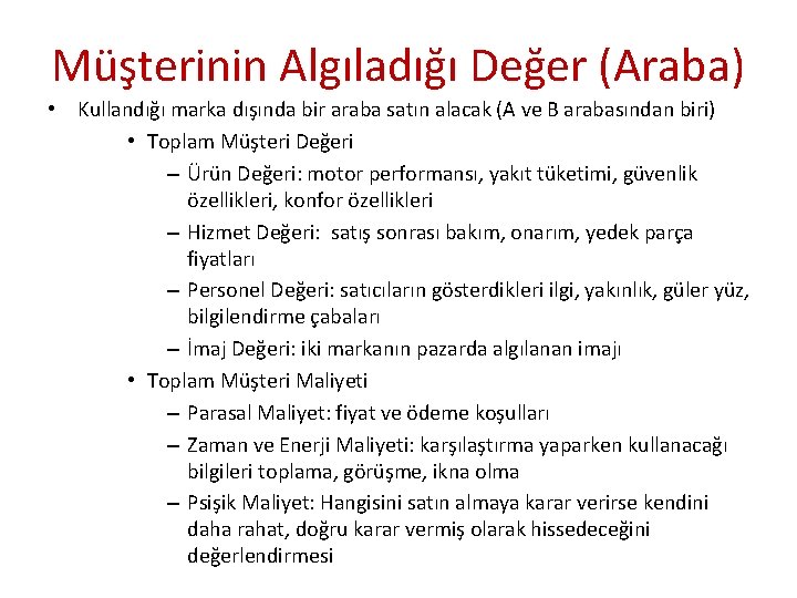 Müşterinin Algıladığı Değer (Araba) • Kullandığı marka dışında bir araba satın alacak (A ve