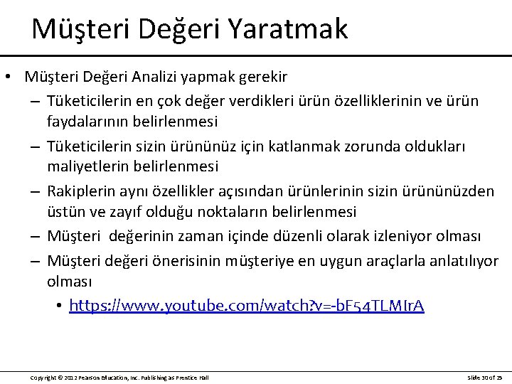 Müşteri Değeri Yaratmak • Müşteri Değeri Analizi yapmak gerekir – Tüketicilerin en çok değer