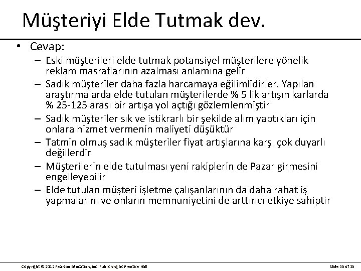 Müşteriyi Elde Tutmak dev. • Cevap: – Eski müşterileri elde tutmak potansiyel müşterilere yönelik