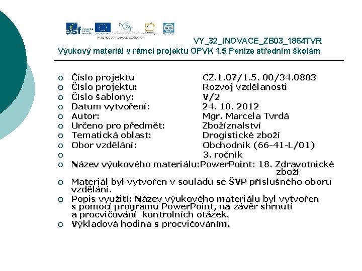VY_32_INOVACE_ZB 03_1864 TVR Výukový materiál v rámci projektu OPVK 1, 5 Peníze středním školám
