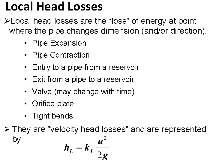 Local Head Losses ØLocal head losses are the “loss” of energy at point where