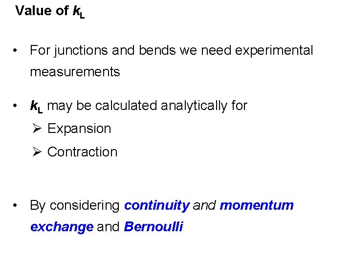Value of k. L • For junctions and bends we need experimental measurements •